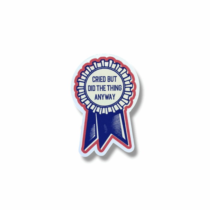 Cried But Did The Thing Anyway Sticker