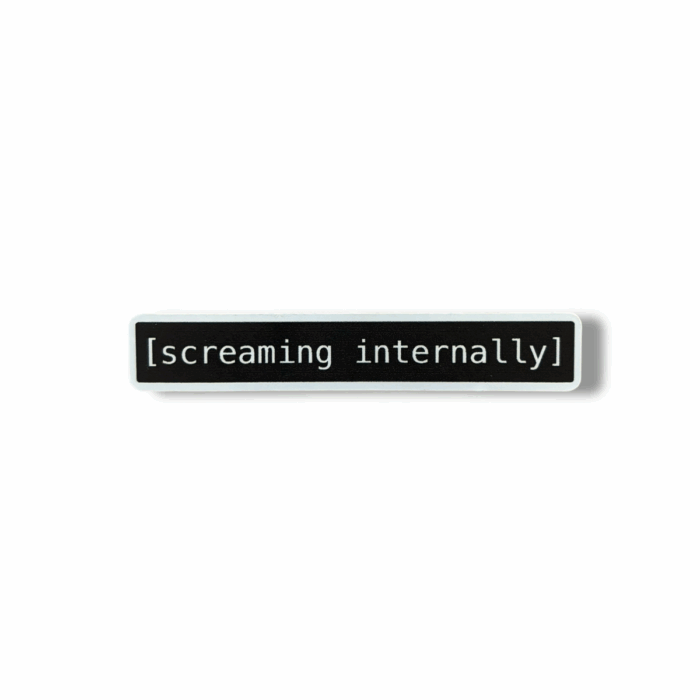 [Screaming Internally] Sticker