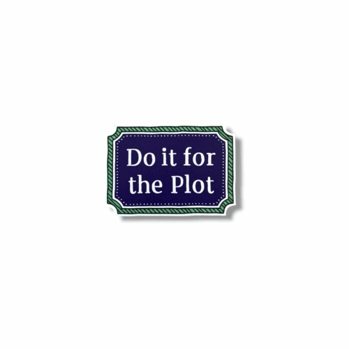 Do It For The Plot Sticker