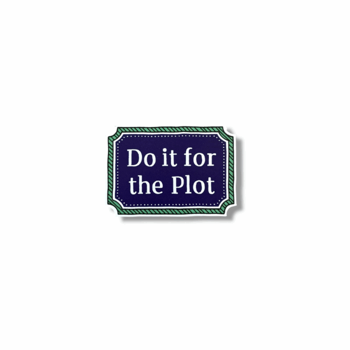 Do It For The Plot Sticker
