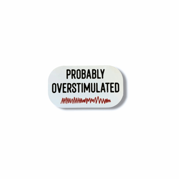 Probably Overstimulated Sticker