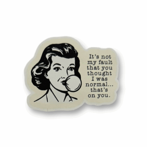 It's Not My Fault Sticker