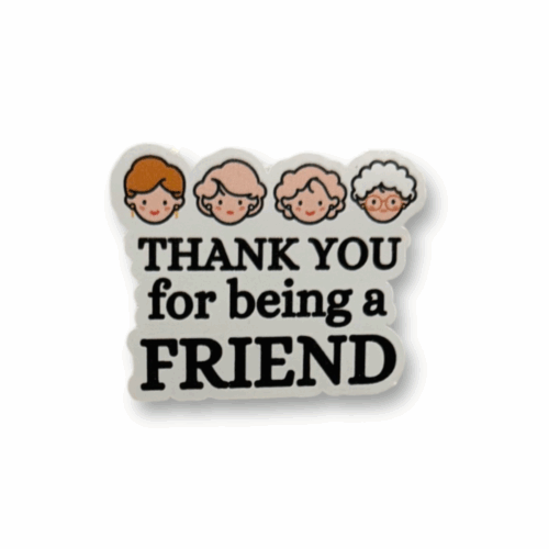 Thank You For Being a Friend Sticker