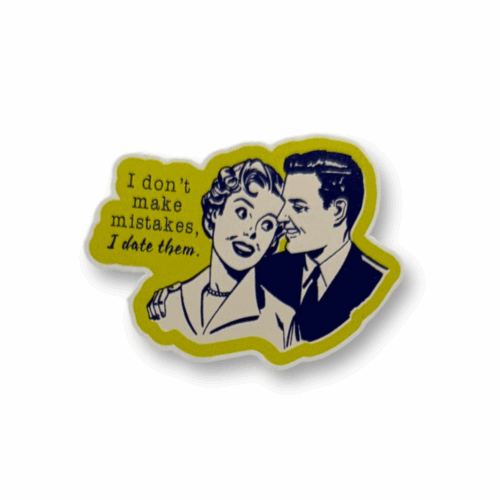I Don't Make Mistakes... Sticker