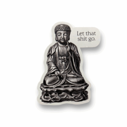Buddha Let that Sh!t Go Tall Sticker