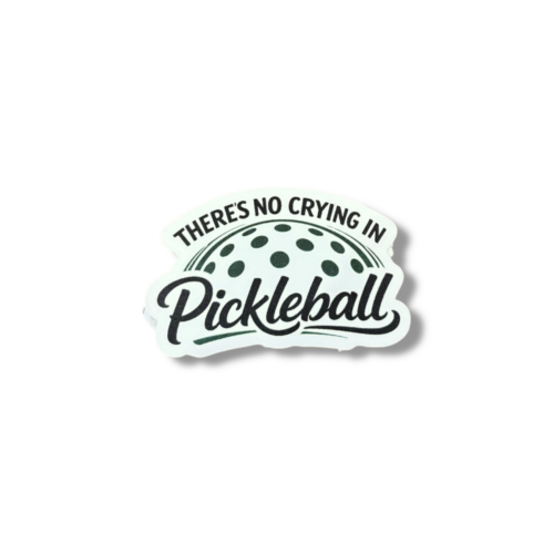 There's No Crying in Pickleball Sticker