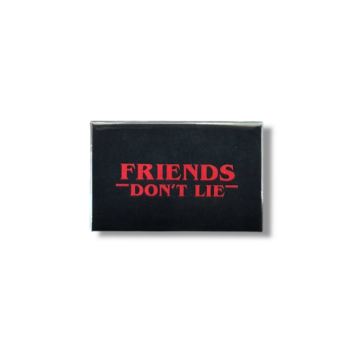 Friends Don't Lie Stranger Things Magnet